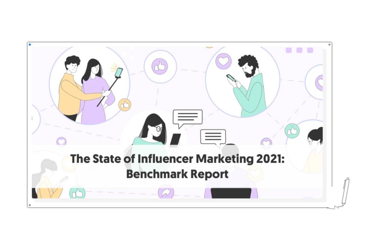 The State of Influencer Marketing 2021: Benchmark&nbsp;Report
